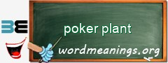 WordMeaning blackboard for poker plant